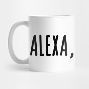 Alexa, next. . . pop culture reference - Amazon Alexa phrase Mug